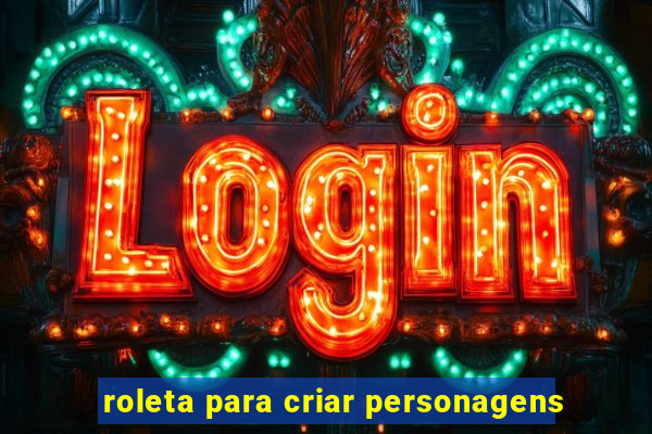 roleta para criar personagens
